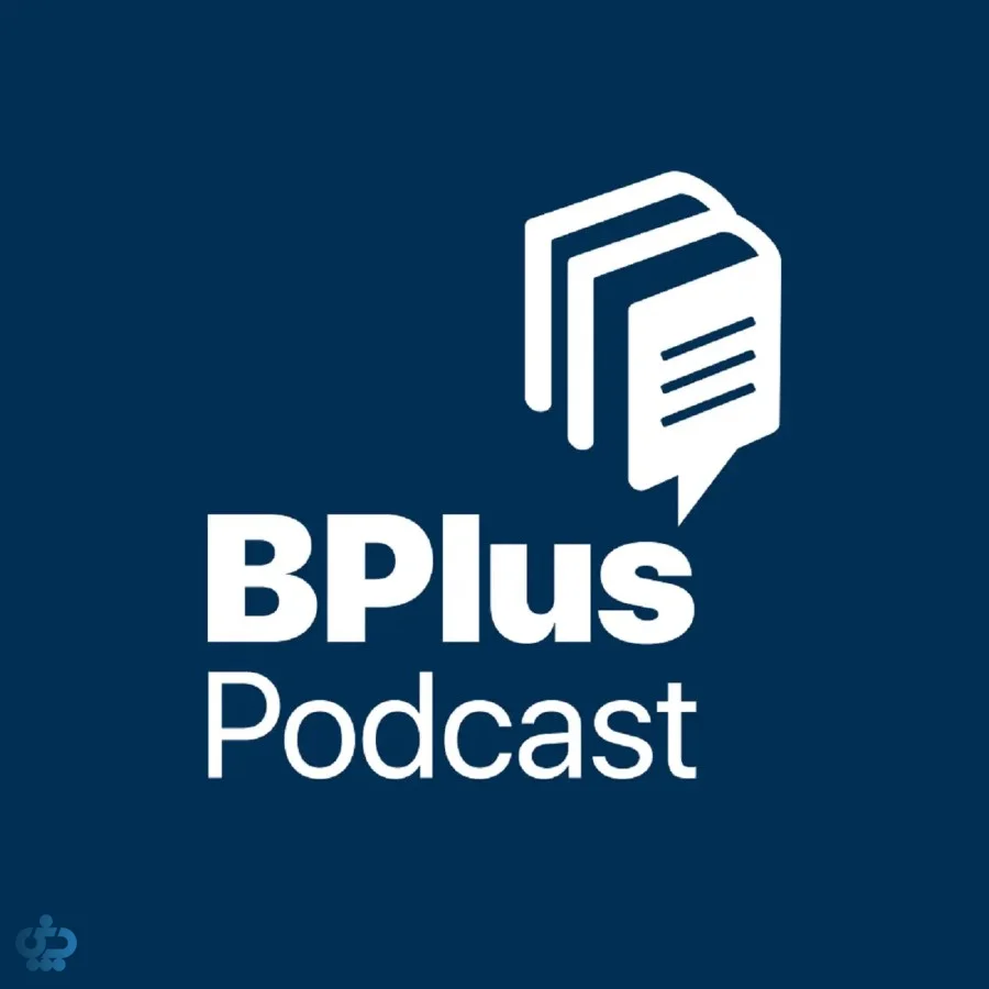 پادکست بی‌پلاس (BPlus)؛ عصاره‌ی بهترین کتاب‌های غیرداستانی